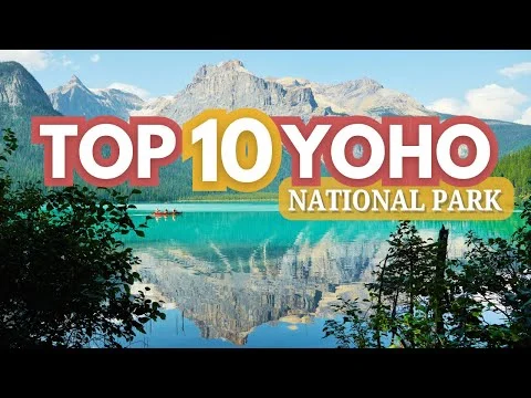 Videothumbnail met de tekst Top 10 Yoho National Park over een turquoise bergmeer met kajakkers en besneeuwde bergtoppen